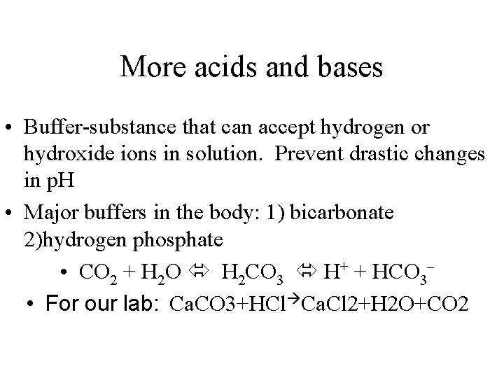 More acids and bases • Buffer-substance that can accept hydrogen or hydroxide ions in