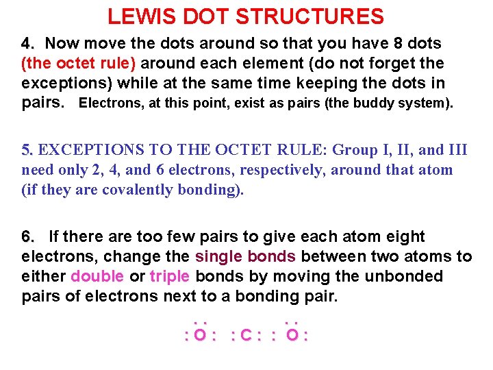 LEWIS DOT STRUCTURES 4. Now move the dots around so that you have 8