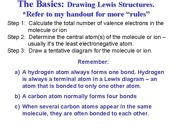 The Basics: Drawing Lewis Structures. *Refer to my handout for more “rules” Step 1: