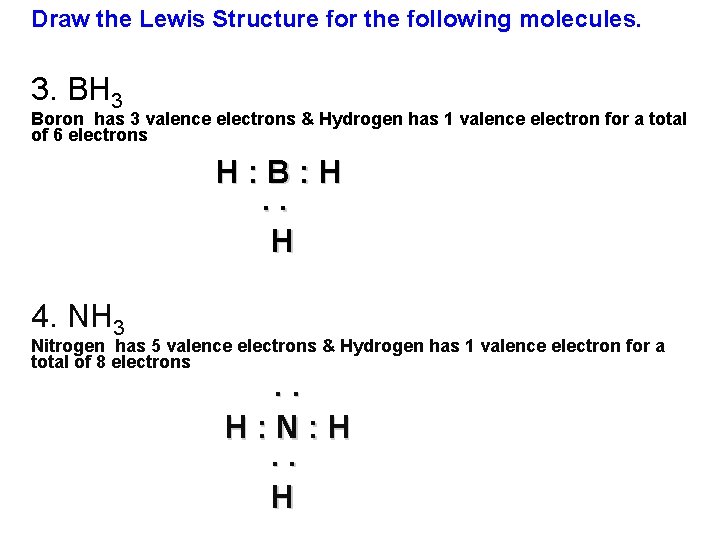 Draw the Lewis Structure for the following molecules. 3. BH 3 Boron has 3