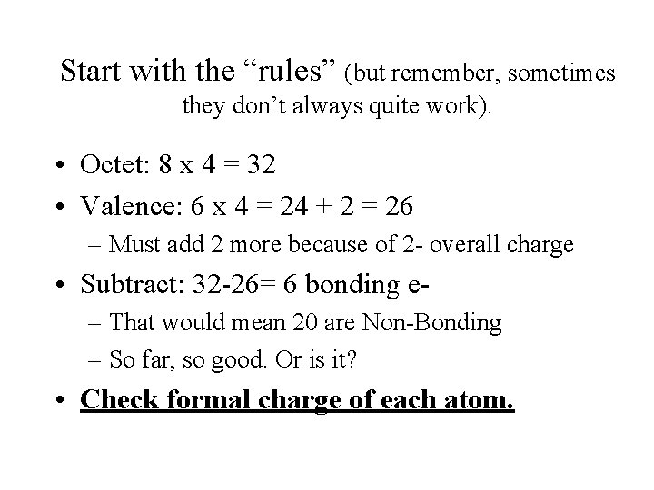 Start with the “rules” (but remember, sometimes they don’t always quite work). • Octet: