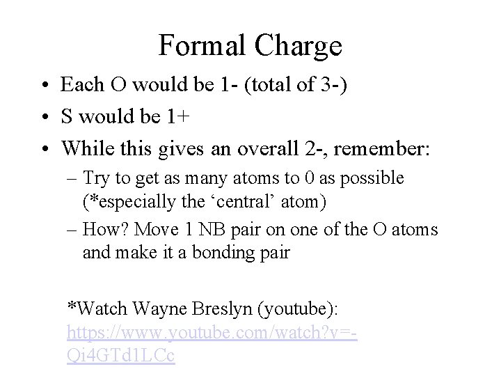 Formal Charge • Each O would be 1 - (total of 3 -) •