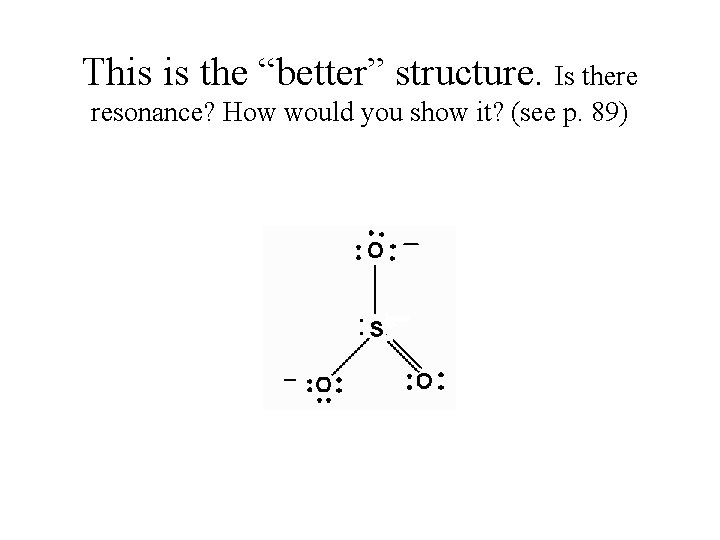 This is the “better” structure. Is there resonance? How would you show it? (see