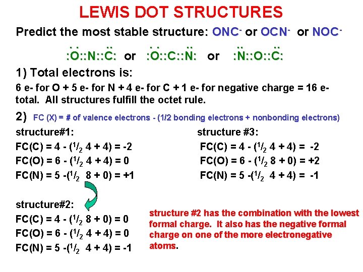 LEWIS DOT STRUCTURES Predict the most stable structure: ONC- or OCN- or NOC. .