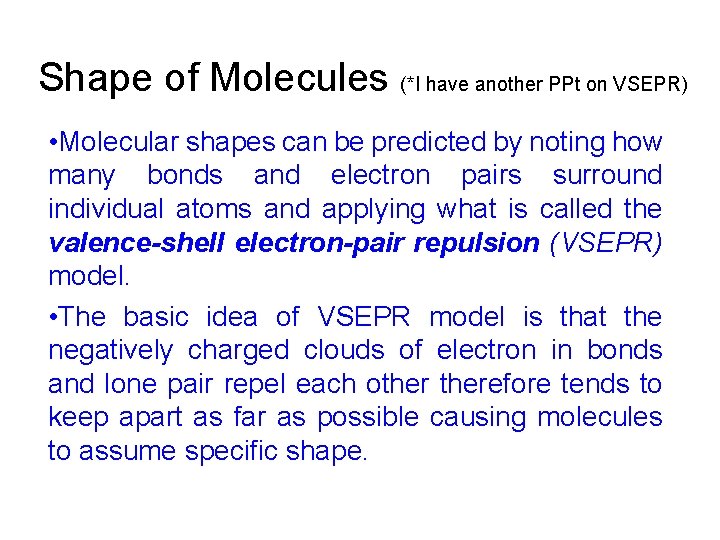 Shape of Molecules (*I have another PPt on VSEPR) • Molecular shapes can be