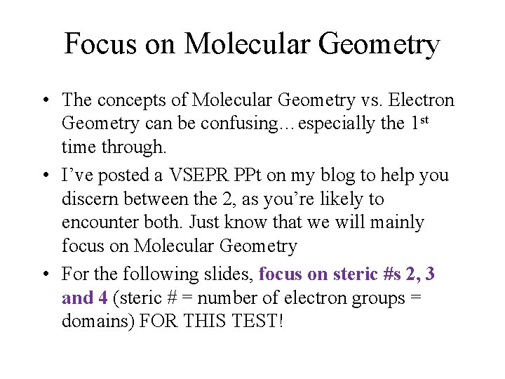 Focus on Molecular Geometry • The concepts of Molecular Geometry vs. Electron Geometry can