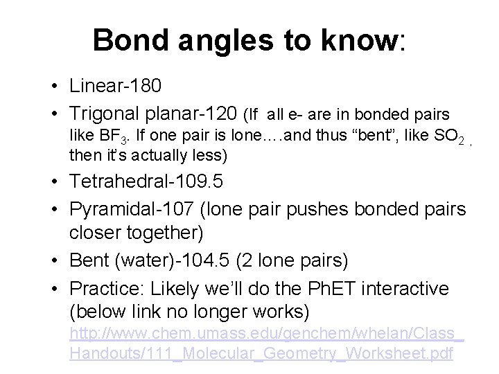 Bond angles to know: • Linear-180 • Trigonal planar-120 (If all e- are in