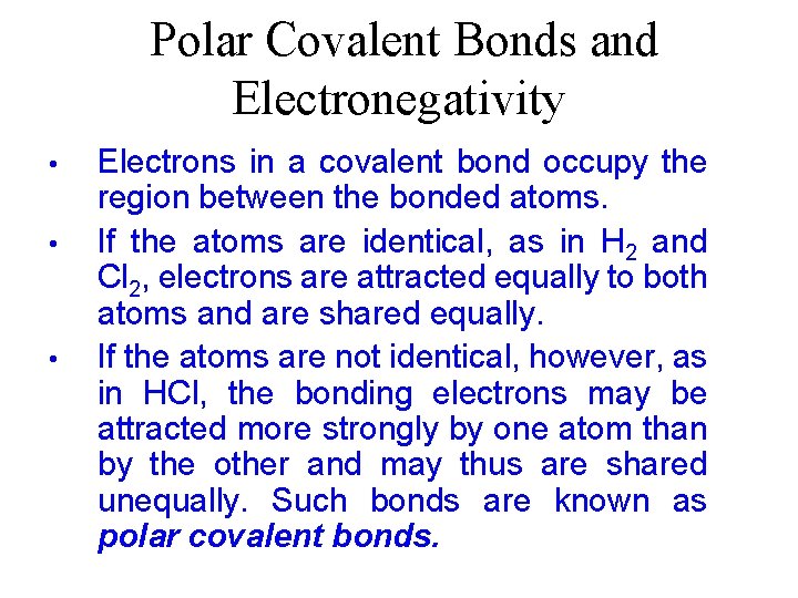 Polar Covalent Bonds and Electronegativity • • • Electrons in a covalent bond occupy