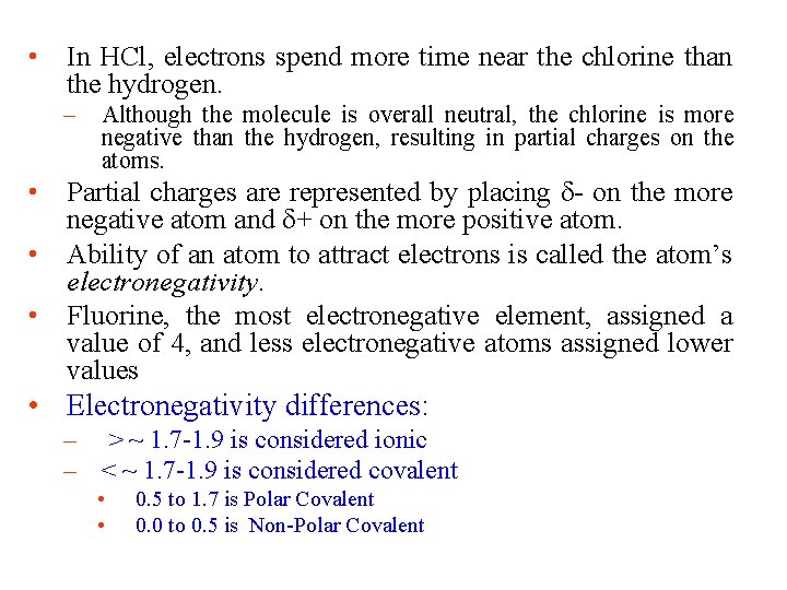  • In HCl, electrons spend more time near the chlorine than the hydrogen.