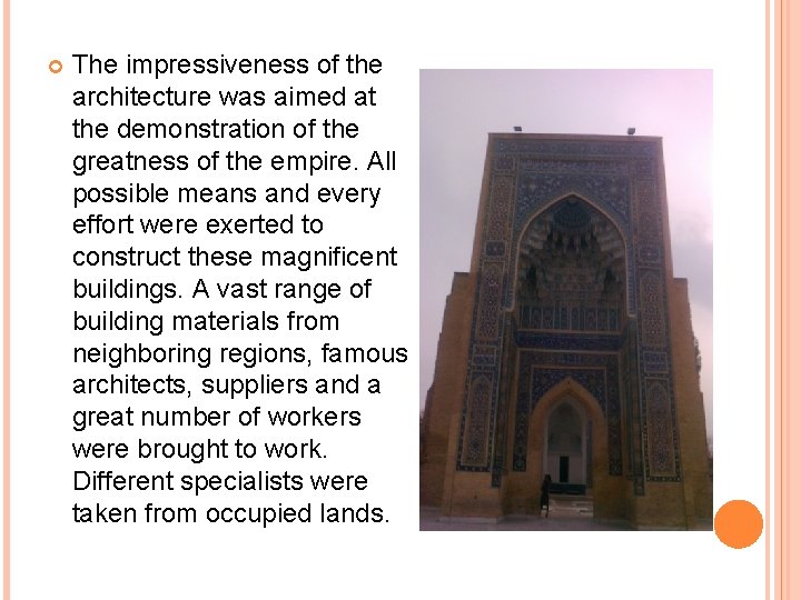  The impressiveness of the architecture was aimed at the demonstration of the greatness