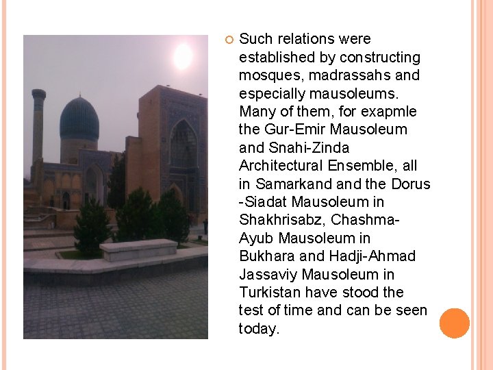  Such relations were established by constructing mosques, madrassahs and especially mausoleums. Many of