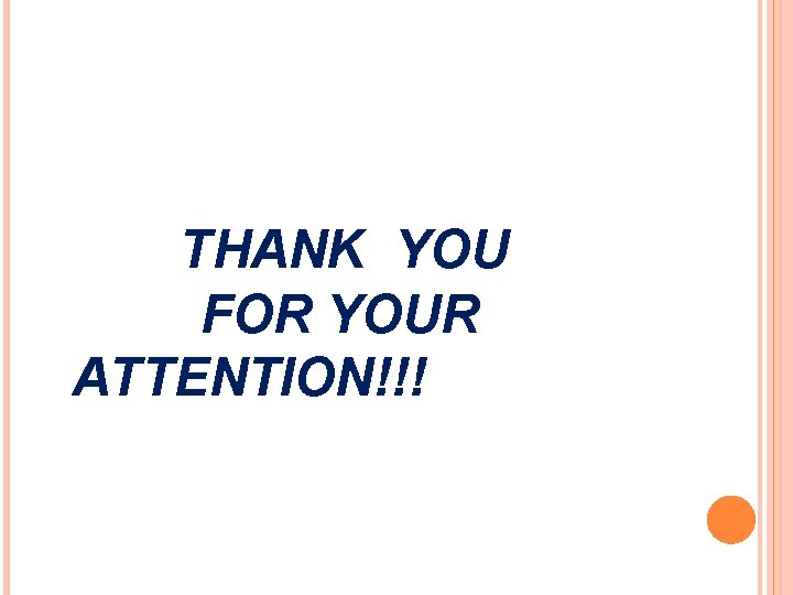 THANK YOU FOR YOUR ATTENTION!!! 