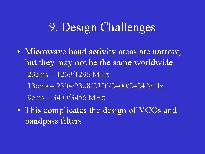 9. Design Challenges • Microwave band activity areas are narrow, but they may not