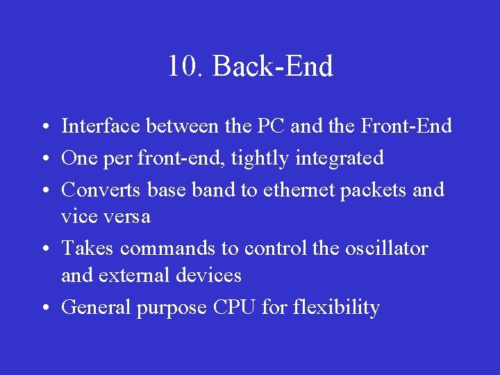 10. Back-End • Interface between the PC and the Front-End • One per front-end,