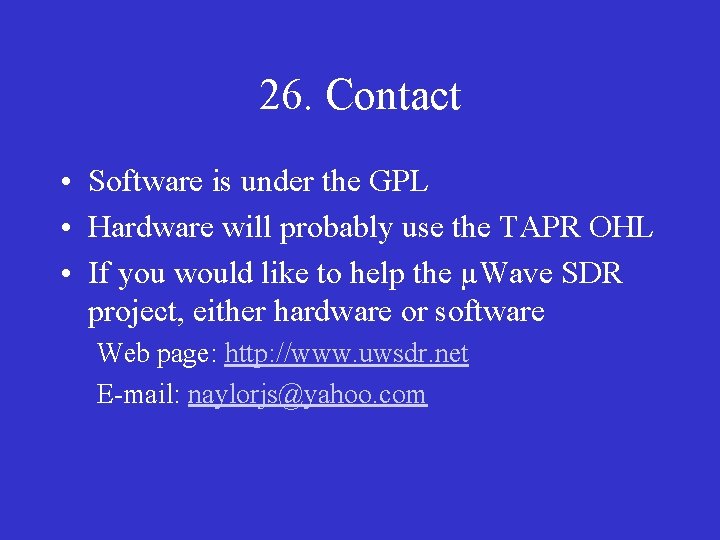 26. Contact • Software is under the GPL • Hardware will probably use the