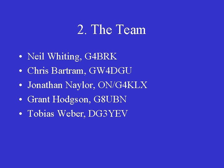 2. The Team • • • Neil Whiting, G 4 BRK Chris Bartram, GW