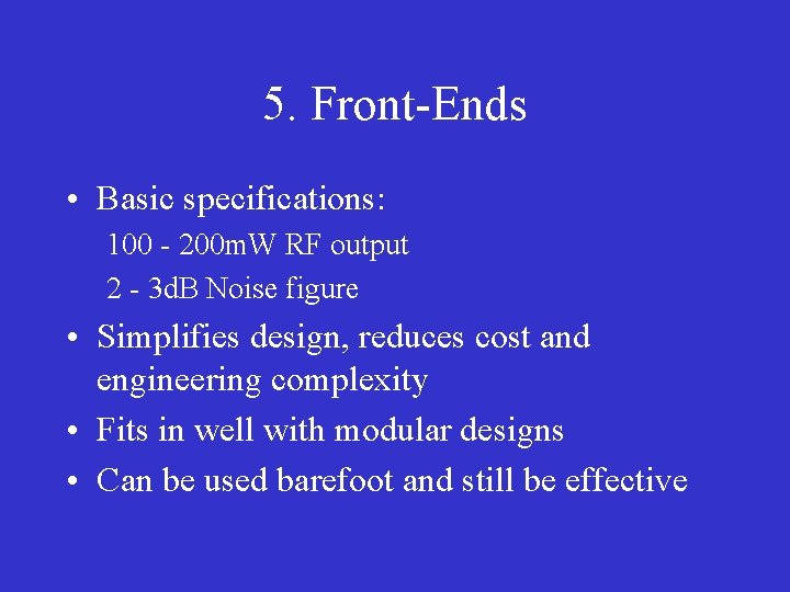 5. Front-Ends • Basic specifications: 100 - 200 m. W RF output 2 -