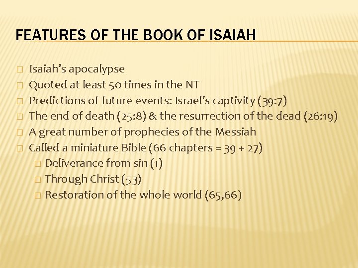 FEATURES OF THE BOOK OF ISAIAH � � � Isaiah’s apocalypse Quoted at least