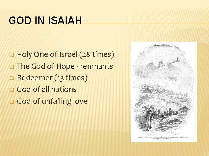 GOD IN ISAIAH q q q Holy One of Israel (28 times) The God