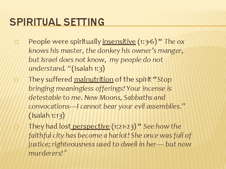 SPIRITUAL SETTING � � � People were spiritually insensitive (1: 3 -6) “ The