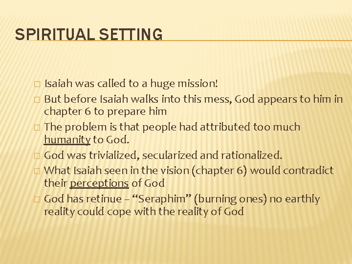 SPIRITUAL SETTING Isaiah was called to a huge mission! � But before Isaiah walks