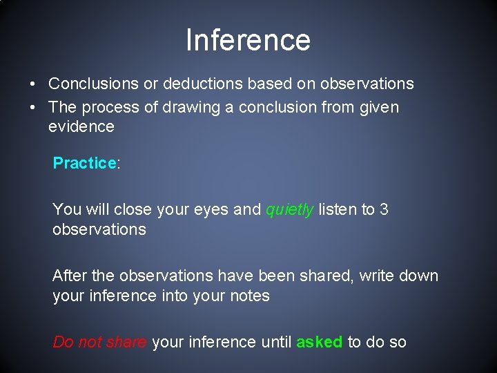 Inference • Conclusions or deductions based on observations • The process of drawing a