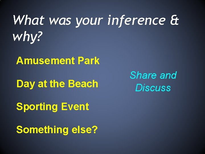 What was your inference & why? Amusement Park Day at the Beach Sporting Event