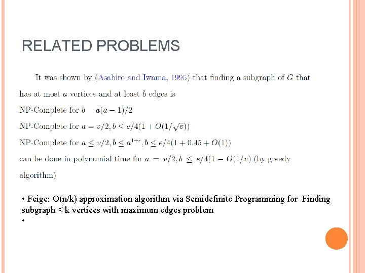 RELATED PROBLEMS • Feige: O(n/k) approximation algorithm via Semidefinite Programming for Finding subgraph <