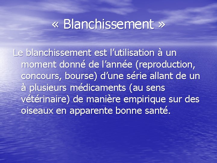  « Blanchissement » Le blanchissement est l’utilisation à un moment donné de l’année