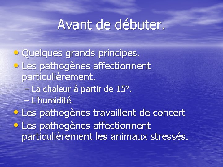 Avant de débuter. • Quelques grands principes. • Les pathogènes affectionnent particulièrement. – La