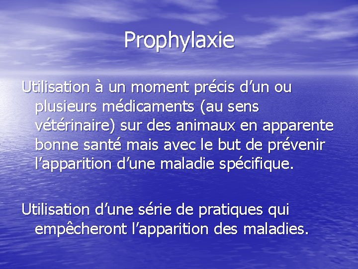 Prophylaxie Utilisation à un moment précis d’un ou plusieurs médicaments (au sens vétérinaire) sur