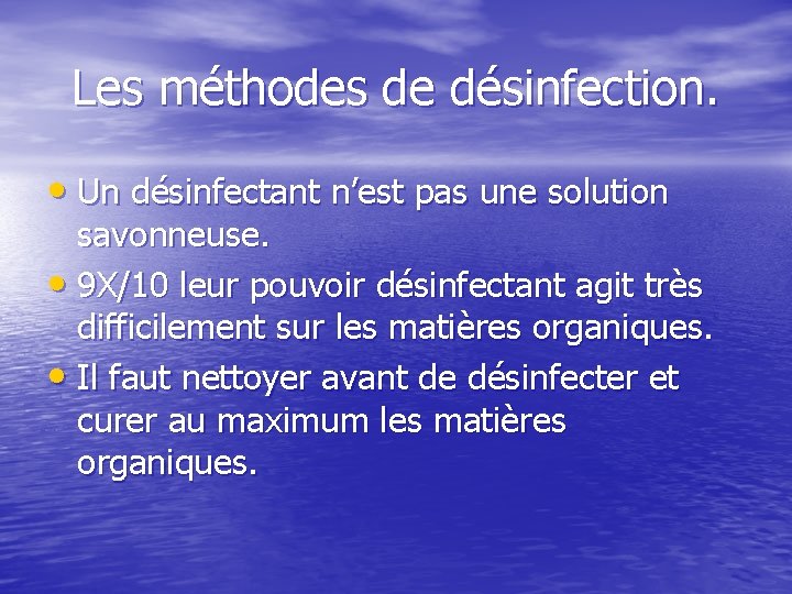 Les méthodes de désinfection. • Un désinfectant n’est pas une solution savonneuse. • 9