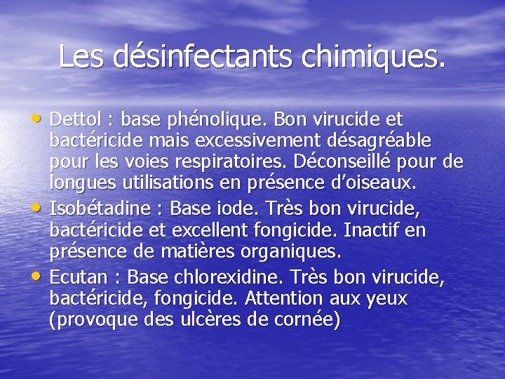 Les désinfectants chimiques. • Dettol : base phénolique. Bon virucide et • • bactéricide