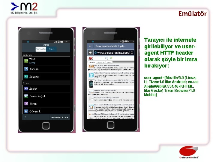 Emülatör Tarayıcı ile internete girilebiliyor ve useragent HTTP header olarak şöyle bir imza bırakıyor: