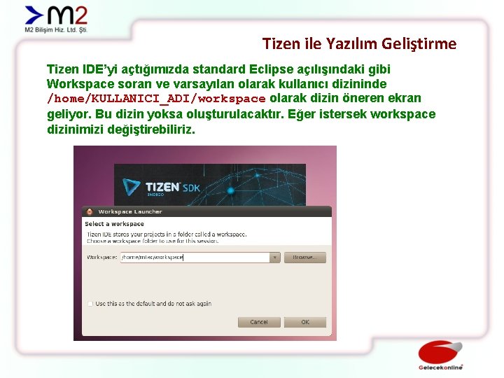 Tizen ile Yazılım Geliştirme Tizen IDE’yi açtığımızda standard Eclipse açılışındaki gibi Workspace soran ve