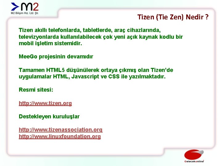 Tizen (Tie Zen) Nedir ? Tizen akıllı telefonlarda, tabletlerde, araç cihazlarında, televizyonlarda kullanılabilecek çok