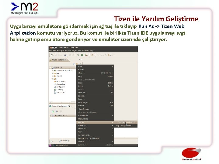 Tizen ile Yazılım Geliştirme Uygulamayı emülatöre göndermek için sğ tuş ile tıklayıp Run As