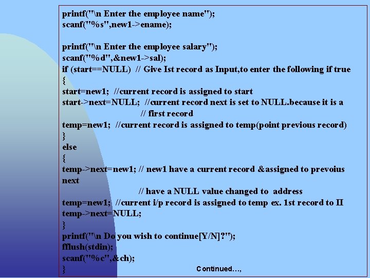printf("n Enter the employee name"); scanf("%s", new 1 ->ename); printf("n Enter the employee salary");