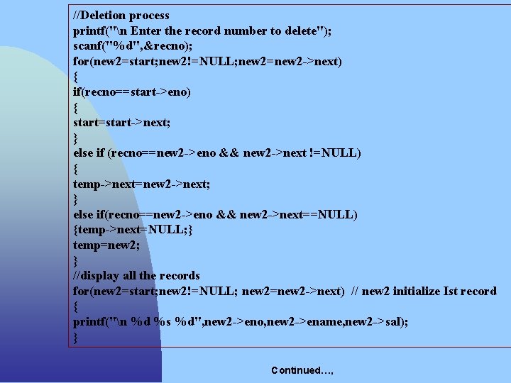 //Deletion process printf("n Enter the record number to delete"); scanf("%d", &recno); for(new 2=start; new