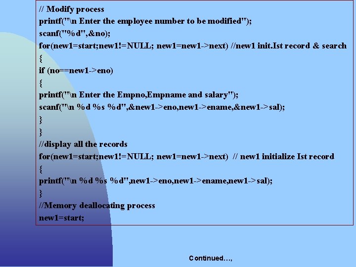 // Modify process printf("n Enter the employee number to be modified"); scanf("%d", &no); for(new