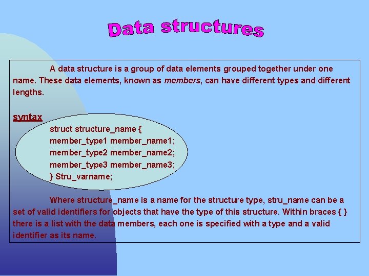 A data structure is a group of data elements grouped together under one name.
