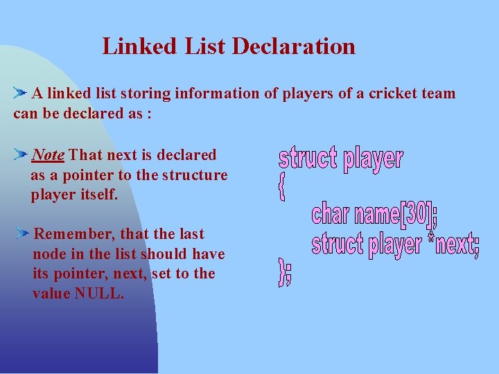 Linked List Declaration A linked list storing information of players of a cricket team