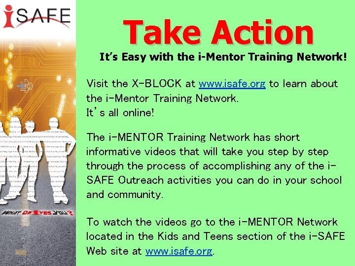 Take Action It’s Easy with the i-Mentor Training Network! Visit the X-BLOCK at www.