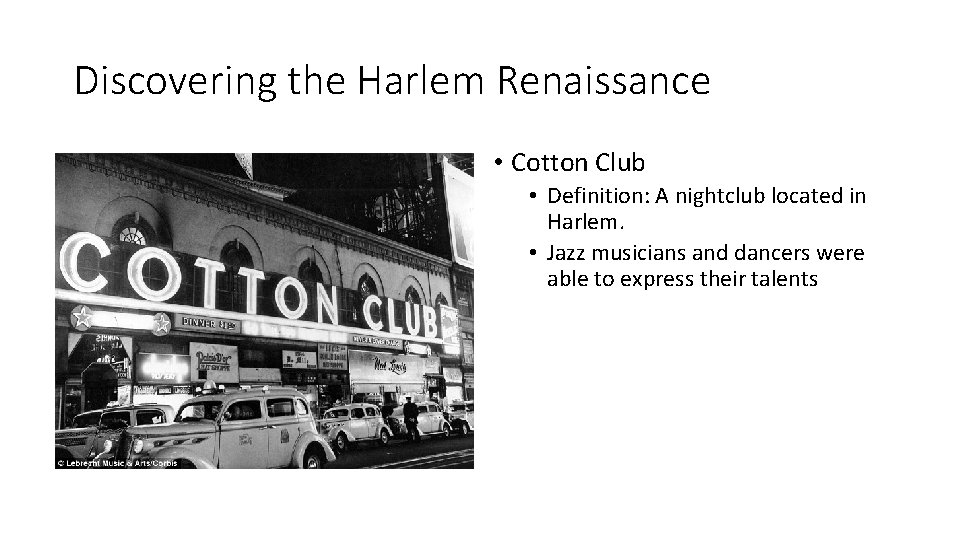 Discovering the Harlem Renaissance • Cotton Club • Definition: A nightclub located in Harlem.
