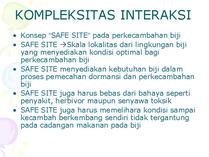 KOMPLEKSITAS INTERAKSI • Konsep “SAFE SITE” pada perkecambahan biji • SAFE SITE Skala lokalitas