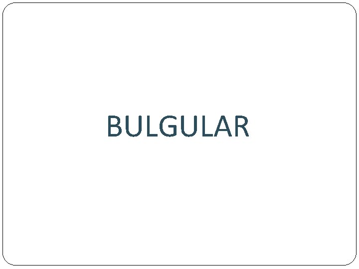 BULGULAR 