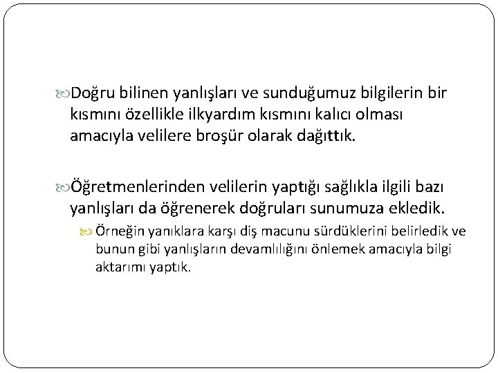  Doğru bilinen yanlışları ve sunduğumuz bilgilerin bir kısmını özellikle ilkyardım kısmını kalıcı olması