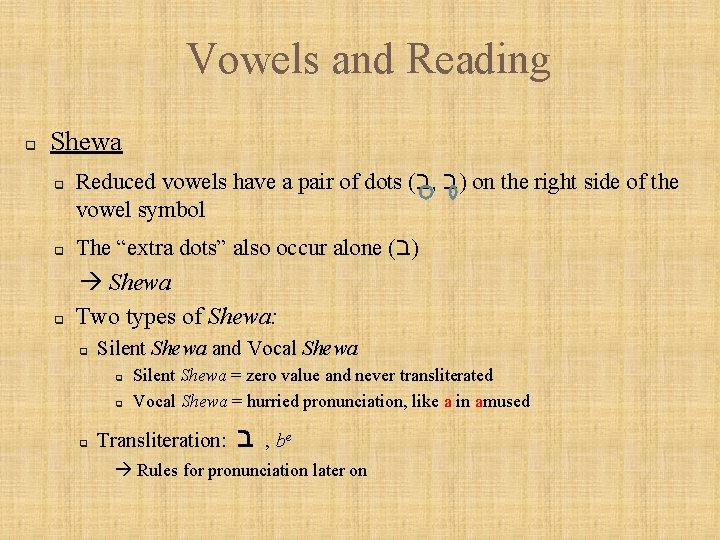 Vowels and Reading q Shewa q Reduced vowels have a pair of dots (