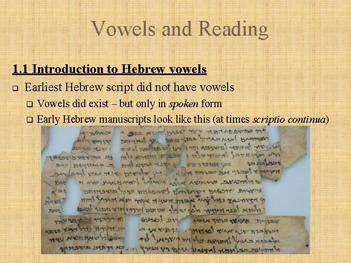 Vowels and Reading 1. 1 Introduction to Hebrew vowels q Earliest Hebrew script did