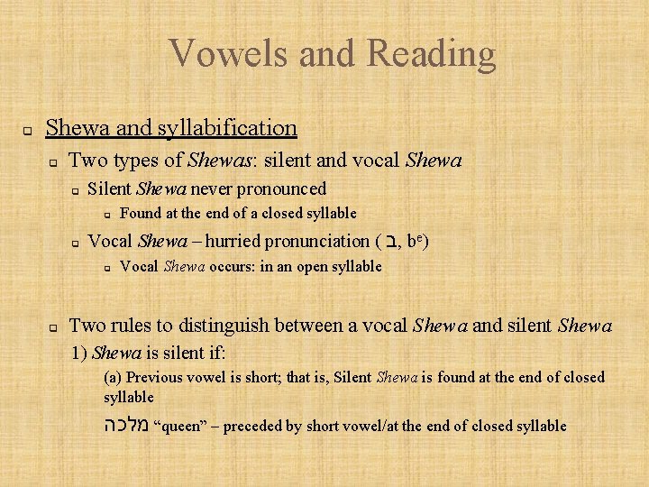 Vowels and Reading q Shewa and syllabification q Two types of Shewas: silent and
